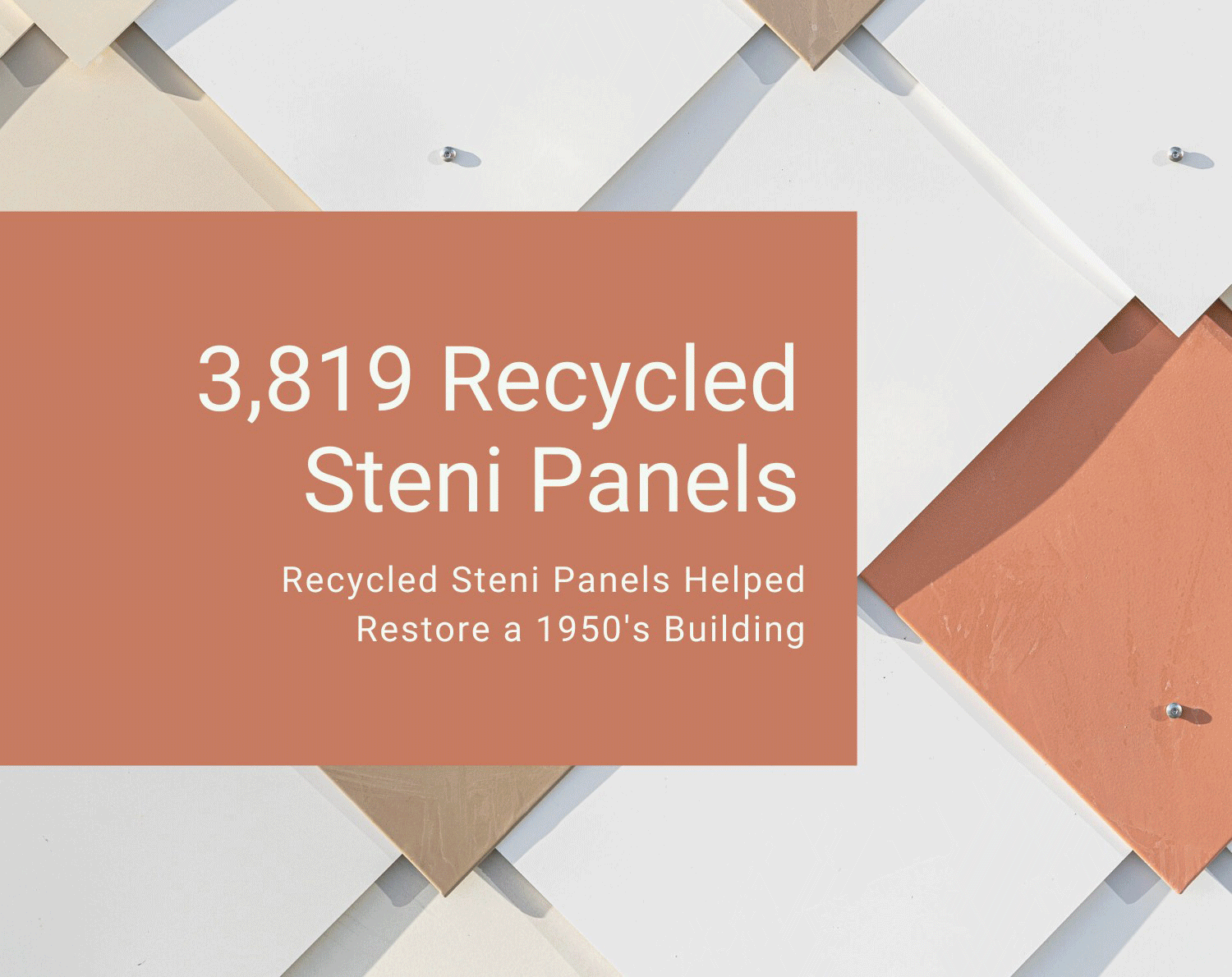 3,819 35-year-old Steni Panels were recycled in a materials reuse building project.