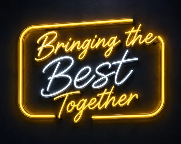 Bringing the Best Together neon sign copy